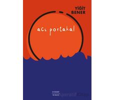 Acı Portakal - Yiğit Bener - Everest Yayınları