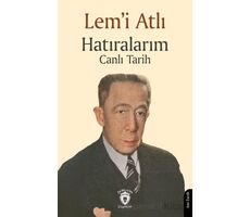 Hatıralarım Canlı Tarih - Lem’i Atlı - Dorlion Yayınları