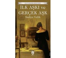 İlk Aşkı ve Gerçek Aşk - Sadiye Vefik - Dorlion Yayınları