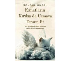 Kanatların Kırılsa da Uçmaya Devam Et - Songül Ünsal - Epsilon Yayınevi