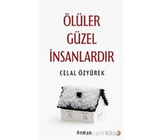 Ölüler Güzel İnsanlardır - Celal Özyürek - Cinius Yayınları
