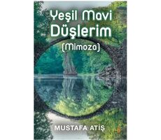 Yeşil Mavi Düşlerim (Mimoza) - Mustafa Atiş - Cinius Yayınları