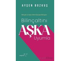 Bilinçaltını Aşka Uyumla - Ayşen Bozkuş - Müptela Yayınları