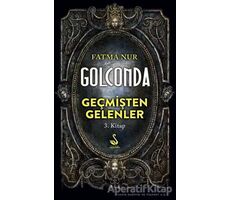 Golconda: Geçmişten Gelenler 3. Kitap - Fatma Nur Çeboğlu - Siyah Kuğu Yayınları