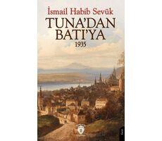 Tuna’dan Batı’ya 1935 - İsmail Habib Sevük - Dorlion Yayınları