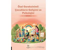 Özel Gereksinimli Çocukların Gelişimi ve Psikolojisi - Habibe Dilsiz - Akademisyen Kitabevi