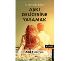 50 Maddede İlişkiler Aşkı Delicesine Yaşamak - Adil Yıldırım - Destek Yayınları