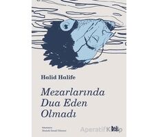 Mezarlarında Dua Eden Olmadı - Halid Halife - Delidolu