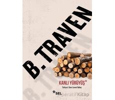 Kanlı Yürüyüş - B. Traven - Sel Yayıncılık