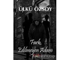 Far Edilmeyen Adam - Ülkü Özsoy - Ayata Kitap