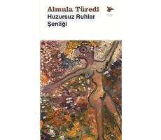 Huzursuz Ruhlar Şenliği - Almula Türedi - Alakarga Sanat Yayınları