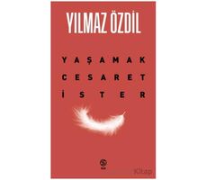 Yaşamak Cesaret İster - Yılmaz Özdil - Sia Kitap