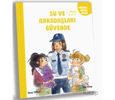 Su ve Arkadaşları Güvende - Nuray Toprak - Yeti Kitap