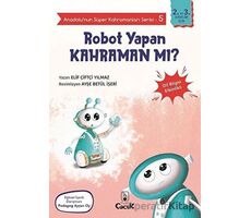 Robot Yapan Kahraman mı? - Anadolu’nun Süper Kahramanları Serisi 5