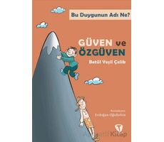 Bu Duygunun Adı Ne? Güven ve Özgüven - Betül Yeşil Çelik - Turkuvaz Çocuk