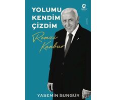 Yolumu Kendim Çizdim: Remzi Kanbur - Yasemin Sungur - Nova Kitap