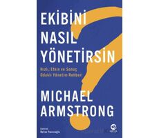 Ekibini Nasıl Yönetirsin? Hızlı, Etkin ve Odaklı Yönetim Rehberi - Michael Armstrong - Nova Kitap
