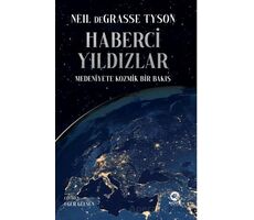 Haberci Yıldızlar: Medeniyete Kozmik Bir Bakış - Neil DeGrasse Tyson - Nova Kitap