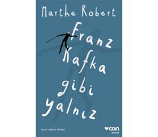 Franz Kafka Gibi Yalnız - Marthe Robert - Can Yayınları