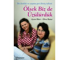 Ölsek Biz de Üzülürdük - Aysın Biter, Ebru Batur - İnkılap Kitabevi