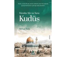 Yürekte Yâr ve Yara Kudüs - Mithat Bala - Hayat Yayınları