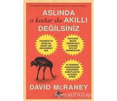 Aslında O Kadar da Akıllı Değilsiniz - David McRaney - Pegasus Yayınları