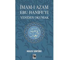 İmam-ı Azam Ebu Hanife’yi Yeniden Okumak - Hulusi Şentürk - Pozitif Yayınları
