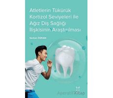 Atletlerin Tükürük Kortizol Seviyeleri İle Ağız Diş Sağlığı İlişkisinin Araştırılması