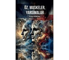 Öz, Maskeler, Yansımalar - Fulya Kincal - Akademisyen Kitabevi