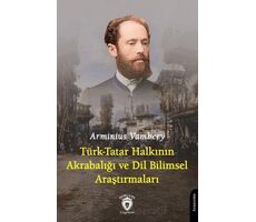 Türk-Tatar Halkının Akrabalığı ve Dil Bilimsel Araştırmaları - Arminius Vambery - Dorlion Yayınları