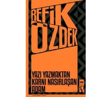 Yazı Yazmaktan Karnı Nasırlaşan Adam - Refik Özdek - Ötüken Neşriyat