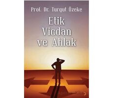 Etik, Vicdan ve Ahlak - Turgut Özeke - Cinius Yayınları