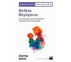 Birlikte Büyüyoruz - Zeynep İşman - Doğan Kitap