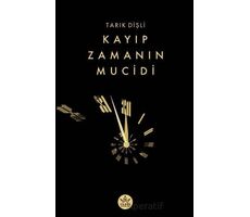 Kayıp Zamanın Mucidi - Tarık Dişli - Elpis Yayınları