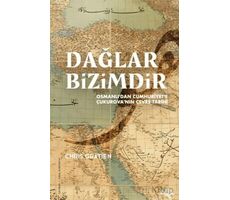 Dağlar Bizimdir –Osmanlı’dan Cumhuriyet’e Çukurova’nın Çevre Tarihi– - Chris Gratien - Fol Kitap