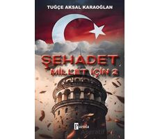 Şehadet Millet İçin 2 - Tuğçe Aksal Karaoğlan - Parola Yayınları