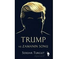 Trump ve Zamanın Sonu - Serdar Turgut - Nemesis Kitap