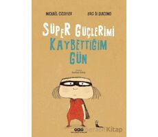 Süper Güçlerimi Kaybettiğim Gün - Michael Escoffier - Yapı Kredi Yayınları