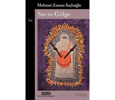 Sur ve Gölge - Mehmet Zaman Saçlıoğlu - Yapı Kredi Yayınları