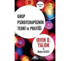 Grup Psikoterapisinin Teori ve Pratiği - Irvin D. Yalom - Pegasus Yayınları