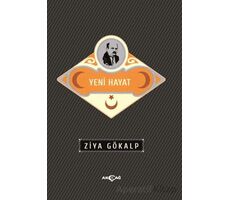 Yeni Hayat - Ziya Gökalp - Akçağ Yayınları