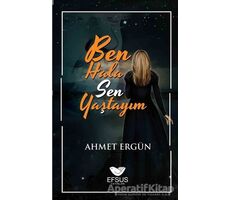 Ben Hala Sen Yaştayım - Ahmet Ergün - Efsus Yayınları