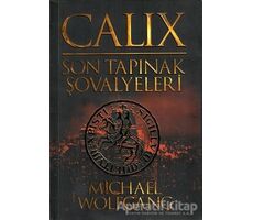 Calix - Son Tapınak Şovalyeleri - Michael Wolfgang - MK Publications - Roman