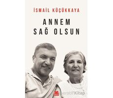 Annem Sağ Olsun - İsmail Küçükkaya - Kırmızı Kedi Yayınevi
