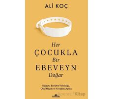 Her Çocukla Bir Ebeveyn Doğar - Ali Koç - Kronik Kitap