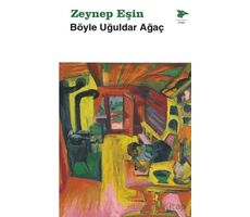 Böyle Uğuldar Ağaç - Zeynep Eşin - Alakarga Sanat Yayınları