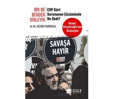 Bir De Benden Dinleyin - CHP Kürt Sorununun Çözümünde Ne Dedi? - Sezgin Tanrıkulu - Scala Yayıncılık