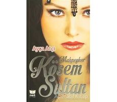 Mahpeyker Kösem Sultan - Ayça Atçı - Net Kitap