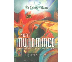 İki Cihan Sultanı Hazreti Muhammed - Nilüfer Kahya
