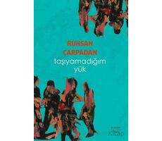 Taşıyamadığım Yük - Ruhsan Çarpadan - Everest Yayınları